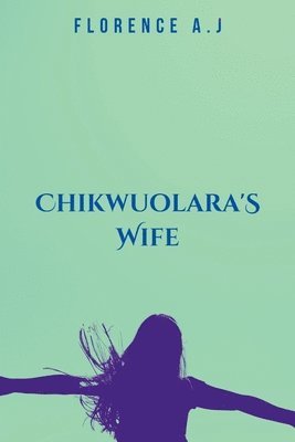 Chikwuolara's Wife 1