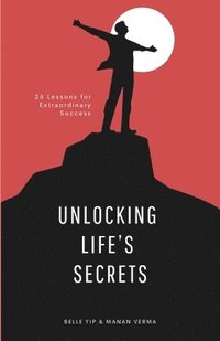 bokomslag Unlocking Life's Secrets: 26 Lessons for Extraordinary Success