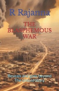 bokomslag The Blasphemous War: Reveals and goes beyond The Untold Story