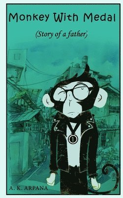 Monkey with Medal: Story of a father 1