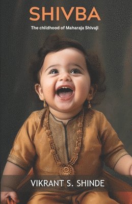 bokomslag Shivba: the childhood of Maharaja Shivaji