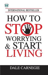 bokomslag How to Stop Worrying & Start Living