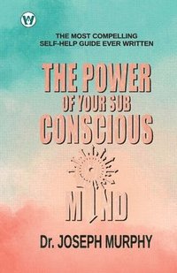 bokomslag The Power of your Subconscious Mind (Edition1st)