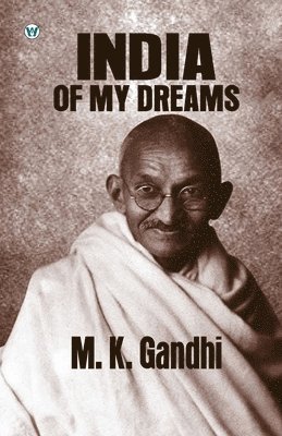 M. K. Gandhi - India of my Dreams, Häftad