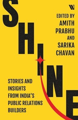 bokomslag Shine: Stories and Insights from India's Public Relations Builders