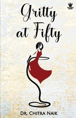 Chitra Naik - Gritty at Fifty, Häftad