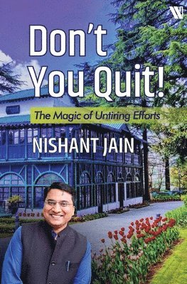 bokomslag Don't You Quit: The Magic of Untiring Efforts