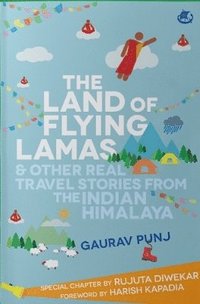bokomslag Land of Flying Lamas & Other Real Travel Stories From the Indian Himalaya