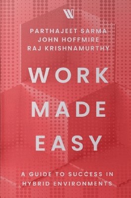 Work Made Easy: A Guide to Success in Hybrid Environments 1