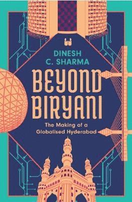 Dinesh C. Sharma - Beyond Biryani, Inbunden