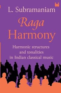 bokomslag Raga Harmony: Harmonic Structures and Tonalities in Indian Classical Music