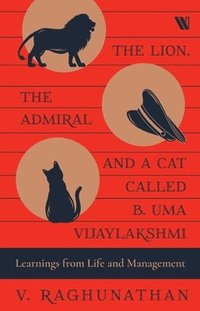 bokomslag The Lion, the Admiral and a Cat Called B. Uma Vijaylakshmi