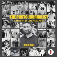 bokomslag The Photo Journalist: A Memoir of Late Rajiv Kant