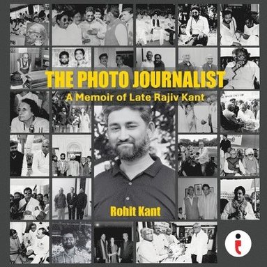 bokomslag The Photo Journalist: A Memoir of Late Rajiv Kant