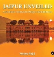 bokomslag Jaipur Unveiled: A Journey Through Unique Experiences