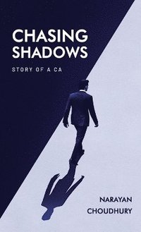 bokomslag Chasing Shadows: Story of a CA