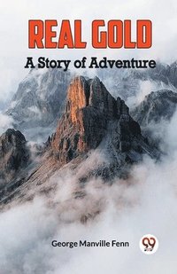 bokomslag Real GoldA Story of Adventure (Edition2023)