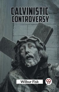 bokomslag Calvinistic Controversy