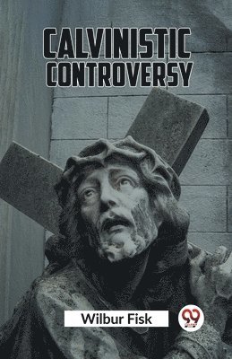 Calvinistic Controversy 1