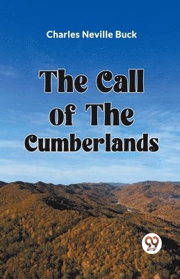 Charles Neville Buck - Call of the Cumberlands, Häftad