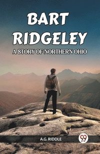 bokomslag Bart Ridgeley a Story of Northern Ohio