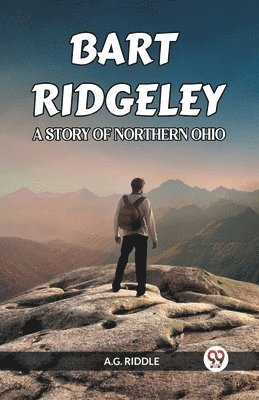 bokomslag Bart Ridgeley a Story of Northern Ohio