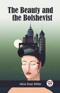 bokomslag The Beauty and the Bolshevist
