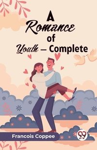 bokomslag A Romance of Youth  Complete (Edition2023)