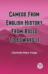 bokomslag Cameos from English History from Rollo to Edward II