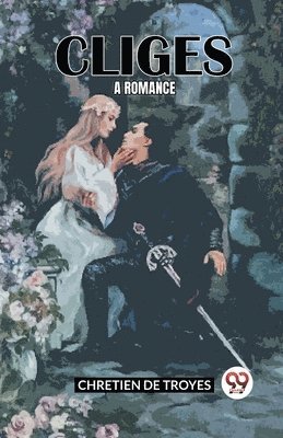 Chretien De Troyes - Cliges: A Romance (Edition2023), Häftad