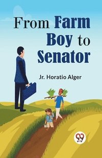 bokomslag FROM FARM BOY TO SENATOR (Edition2023)