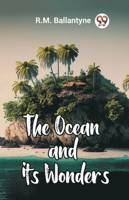 The Ocean and its Wonders 1