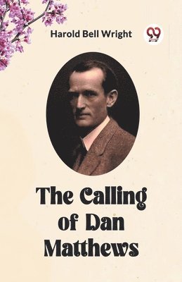 Harold Bell Wright - Calling of Dan Matthews, Häftad