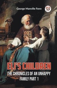 bokomslag Eli's ChildrenThe Chronicles of an Unhappy Family Part 1 (Edition2023)