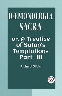 bokomslag DAEMONOLOGIA SACRA OR, A TREATISE OF SATAN'S TEMPTATIONS Part - III