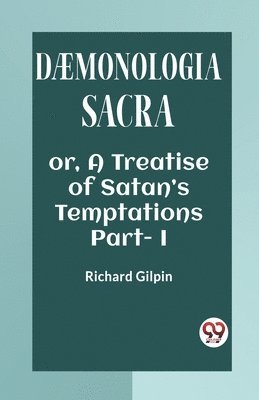 bokomslag DMONOLOGIA SACRAOR, A TREATISE OF SATANS TEMPTATIONS Part. I (Edition2023)