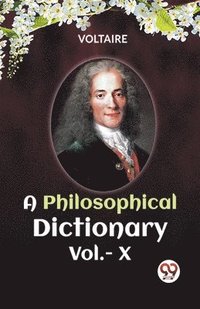 bokomslag PHILOSOPHICAL DICTIONARY VOL. X (Edition2023)