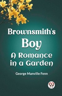 bokomslag Brownsmith's Boy A Romance in a Garden