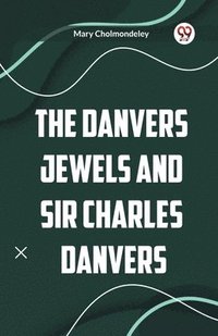 bokomslag The Danvers Jewels and Sir Charles Danvers