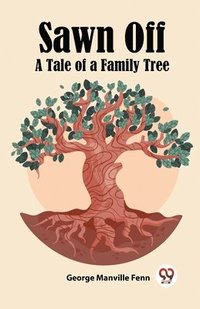 bokomslag Sawn OffA Tale of a Family Tree (Edition2023)