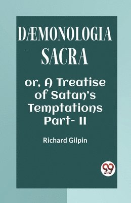 bokomslag DMONOLOGIA SACRAOR, A TREATISE OF SATANS TEMPTATIONS Part. II (Edition2023)