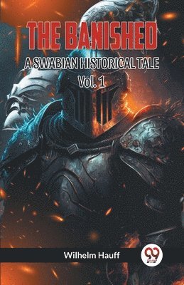 bokomslag THE BANISHED: A SWABIAN HISTORICAL TALE. Vol.-1 (Edition2023)