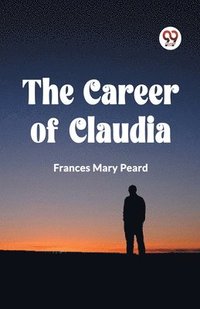 bokomslag The Career of Claudia (Edition2023)