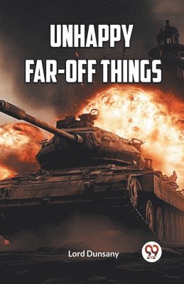 Lord Dunsany, Lord Dunsany, Lord Dunsany - UNHAPPY FAR-OFF THINGS (Edition2023), Häftad
