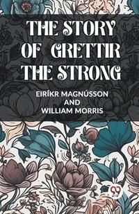 bokomslag THE STORY OF GRETTIR THE STRONG (Edition2023)