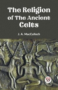 bokomslag The Religion of the Ancient Celts