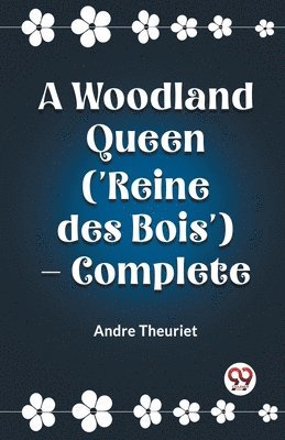 Woodland Queen ('Reine des Bois') — Complete (Edition2023)