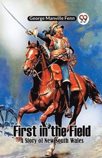 bokomslag First in the FieldA Story of New South Wales (Edition2023)