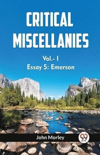 bokomslag CRITICAL MISCELLANIESEssay 5: Emerson VOL. I (Edition2023)