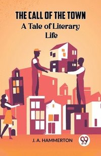 bokomslag Call of the Town A Tale of Literary Life